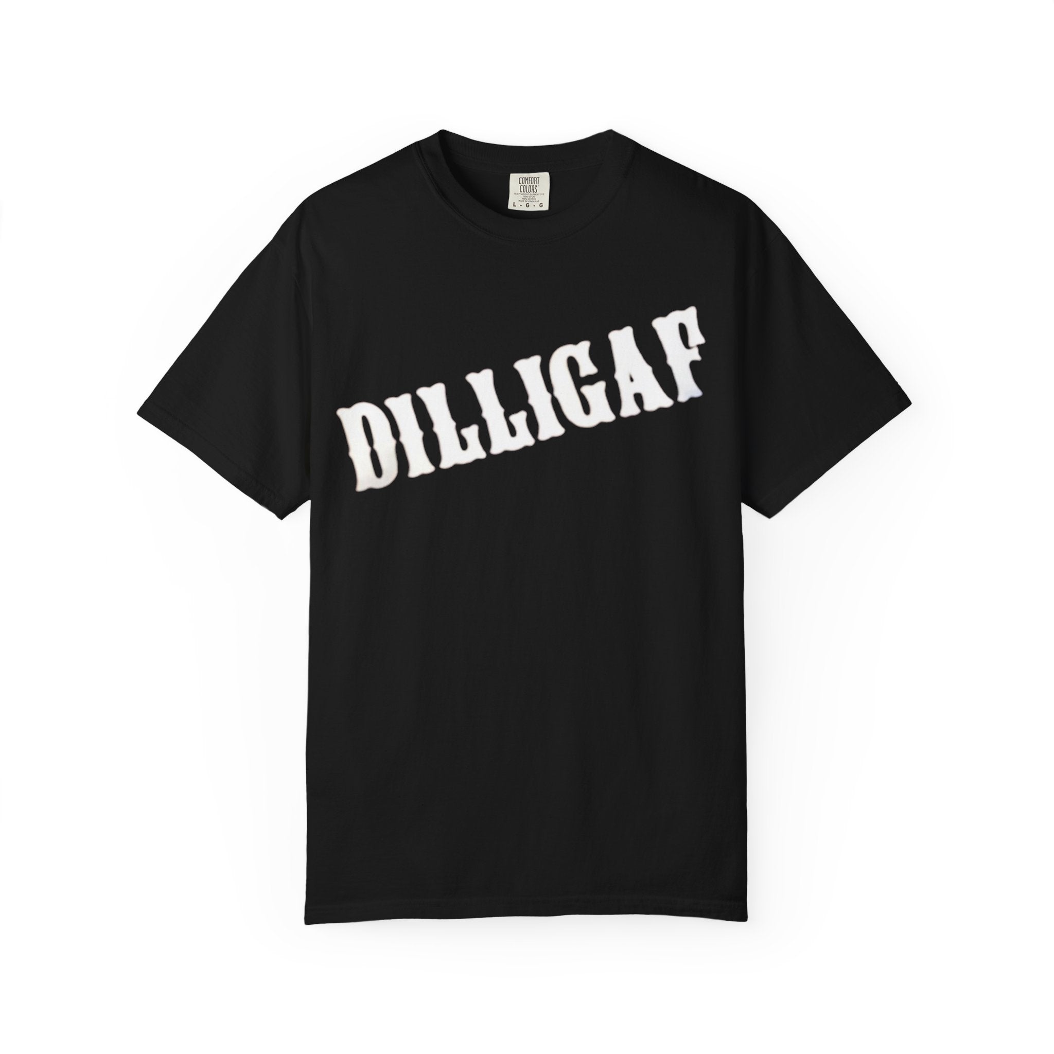 DILLIGAF T-shirt